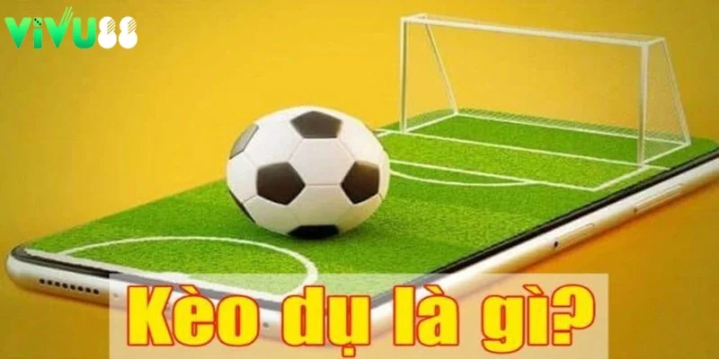 Kèo dụ là gì?